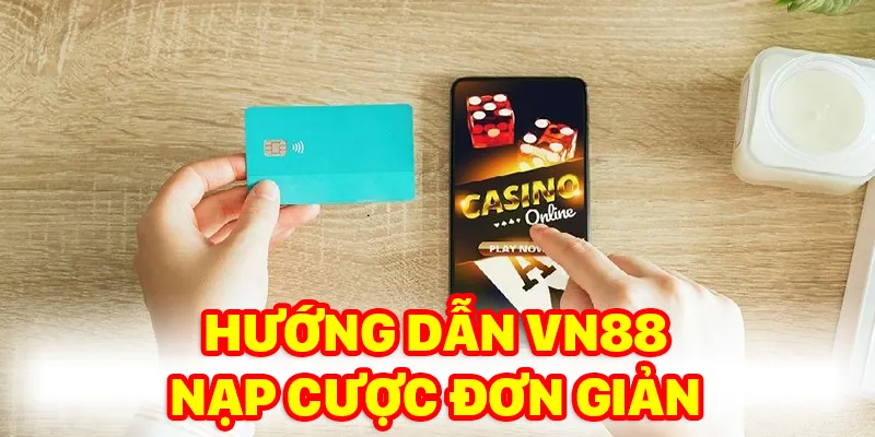 Nạp điểm cược tại nhà cái VN88 chỉ sau 3 bước