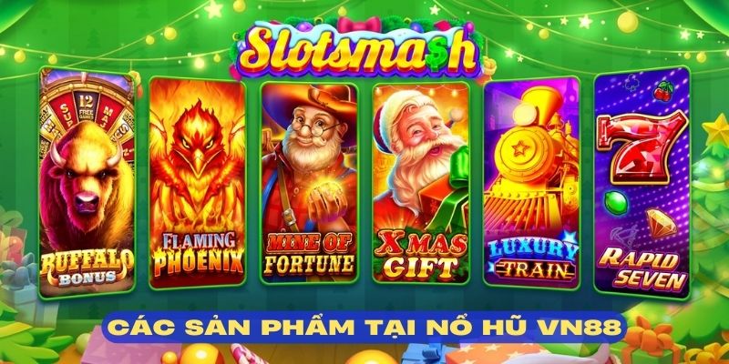 Đa dạng các siêu phẩm nổ hũ VN88 để hội viên tận hưởng