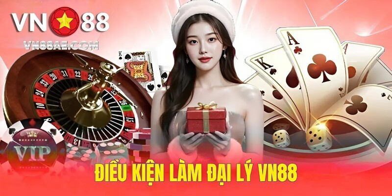 Điều kiện làm đại lý VN88