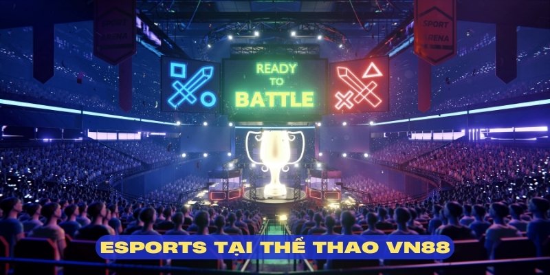 Esport là bộ môn mới lạ, áp dụng công nghệ cao tại thể thao VN88