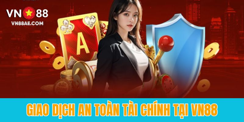 Giao dịch an toàn tài chính tại VN88