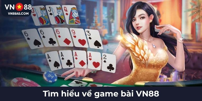 Tìm hiểu về game bài VN88